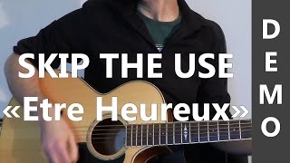 Skip The Use - Etre Heureux - DEMO