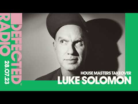 Defected Radio Hosted by Luke Solomon, House Masters Takeover -28.07.23