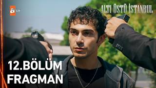 Altı Üstü İstanbul 12. Bölüm Fragmanı