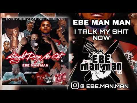 EBE Man Man - I Talk My Shit Now Ft. Blackberry (Straight Drop No Cut) #EP Track 4.