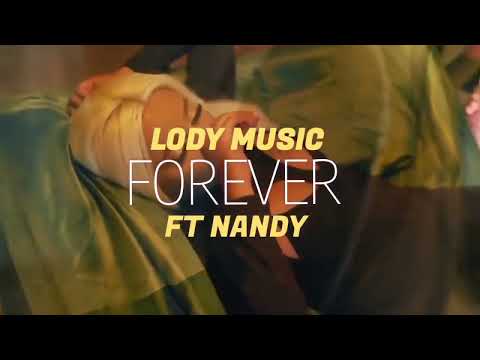 FOREVER --LODY MUSIC FT NANDY( OFFICIAL MUSIC VIDEO)