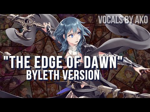 ☆ "The Edge of Dawn" (BYLETH VERSION) + music video【AKO ♪】【Fire Emblem Three Houses】
