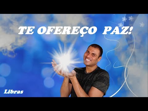 #LIBRAS: Te ofereço paz
