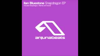 Ilan Bluestone – Snapdragon (Original Mix)