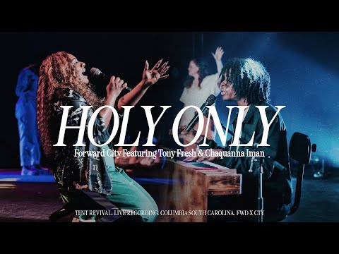 HOLY ONLY [FEAT. TONY FRESH & CHAQUANNA IMAN] | Forward City & Travis Greene