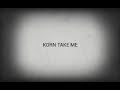 KoRn Take Me