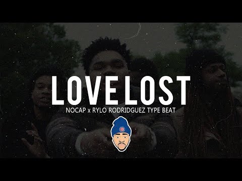 [FREE] 2019 NoCap x Rylo Rodriguez Type Beat Love Lost [Prod. By L3NO Loaded]