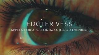Apples for Apollonia/Xx (Good Evening) -Edgler Vess