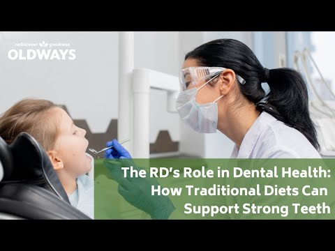 Webinar | The RD’s Role in Dental Health: How Traditional Diets Can Support Strong Teeth