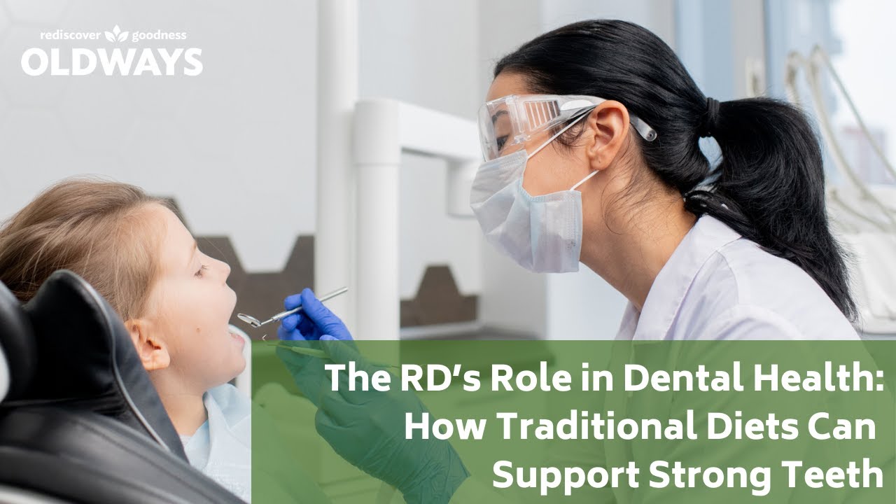 Webinar | The RD’s Role in Dental Health: How Traditional Diets Can Support Strong Teeth