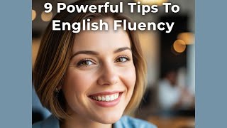 9 Powerful Tips To English Fluency