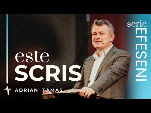 16. Este Scris! | Adrian Tămaș | Serie EFESENI | Betel Centru Cluj