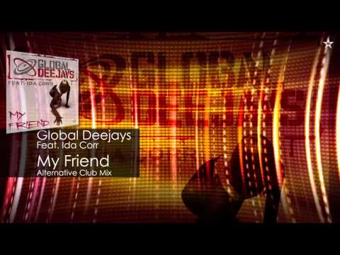 Global Deejays Feat. Ida Corr - My Friend (Alternative Club Mix)