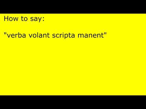 How to pronounce verba volant scripta manent