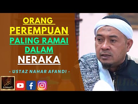 Ustaz Nahar Afandi - ORANG PEREMPUAN PALING RAMAI DALAM NERAKA