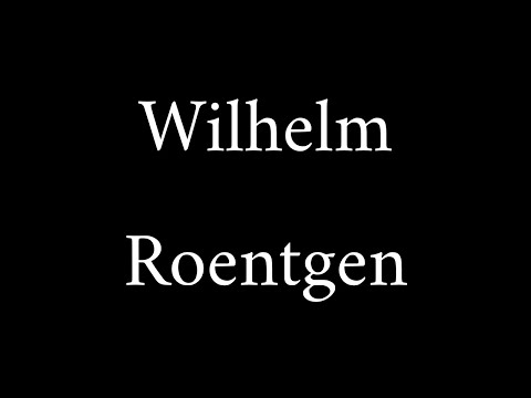 How to Pronounce Wilhelm Roentgen (Name)