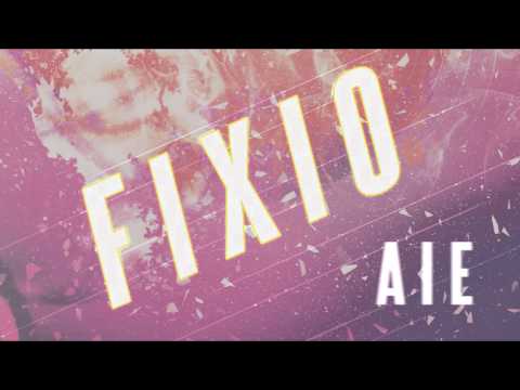 FIXIO // AIE AIE AIE //  Nouveau 2016