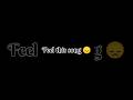 Feel This Song Sad WhatsApp Status Arjit Singh Song Trending Love Songlyrics Song Shorts