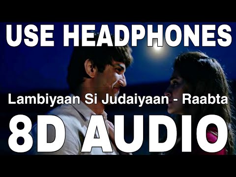 Lambiyaan Si Judaiyaan (8D Audio) || Raabta || Arijit Singh || Sushant Singh Rajput, Kriti Sanon