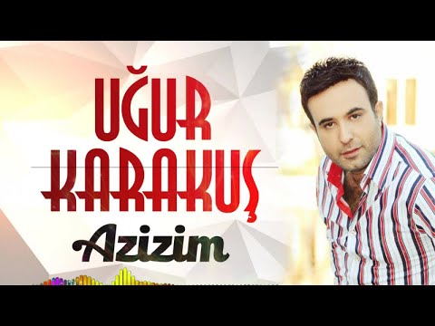 Uğur Karakuş - Azizim