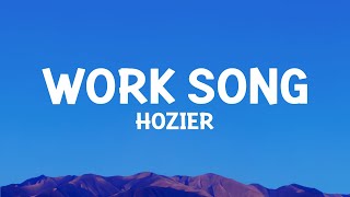 Hozier - Work Song (Lyrics)