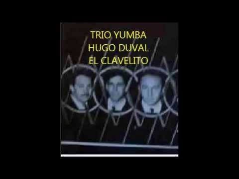 HUGO DUVAL  - TRIO YUMBA -  EL CLAVELITO   - TANGO