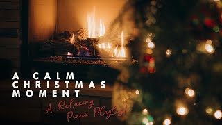 A Calm Christmas Moment: Relaxing Piano Playlist
