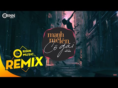 Mạnh Mẽ Lên Cô Gái (Deye Remix) - Anh Tú | Nhạc Trẻ EDM  TikTok Gây Nghiện 2019
