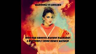 MADONNA VS LIFELIKE Into The Groove Pacific Palisades A BUTTERFLY ROOF REMIX MASHUP