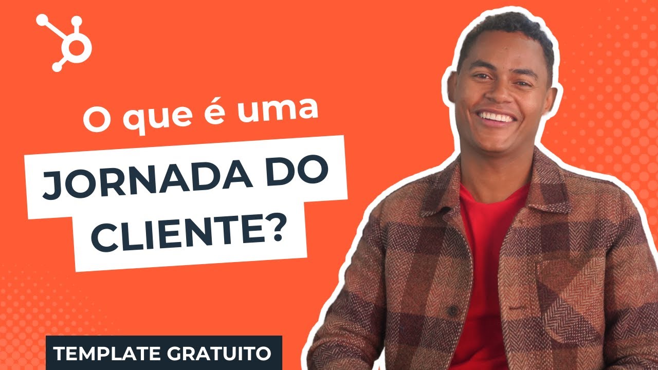 HubSpot Brasil - O que é a jornada do cliente?