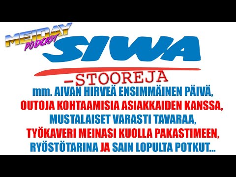 MEIDAY #19 - SIWA-TARINOITA - RYÖSTÖ, TYÖKAVERI MEINASI KUOLLA, MUSTALAISIA ASIAKKAANA, SAIN POTKUT!