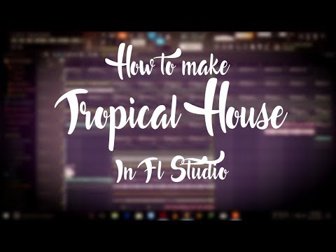 How to Make Tropical House in Fl Studio | Diviners, Kygo, Cheat Codes