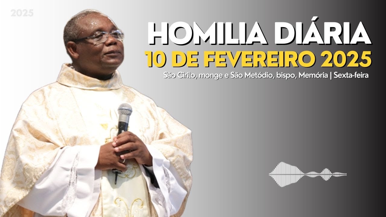 🎙️ HOMILIA DIÁRIA | São Cirilo, monge e São Metódio, bispo, Memória | Sexta-feira