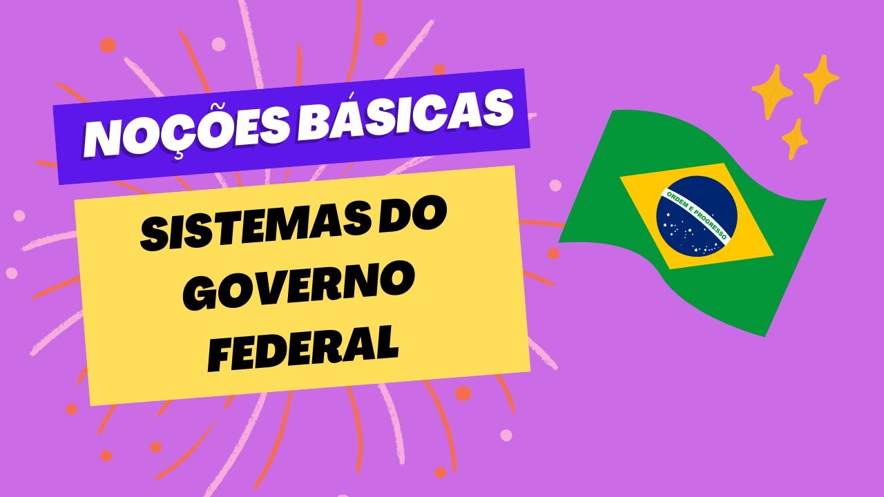 NOÇÕES BÁSICAS DOS SISTEMAS DO GOVERNO FEDERAL
