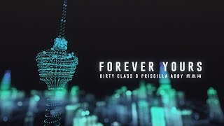 Dirty Class X 蔡恩雨 Priscilla Abby《Forever Yours》官方歌詞版 Official Lyric Video