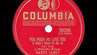 1941 HITS ARCHIVE: You Made Me Love You - Harry James
