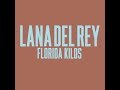 Lana Del Rey - Florida Kilos (AUDIO + LYRICS) ULTRAVIOLENCE