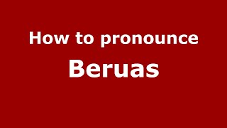 How to pronounce Beruas