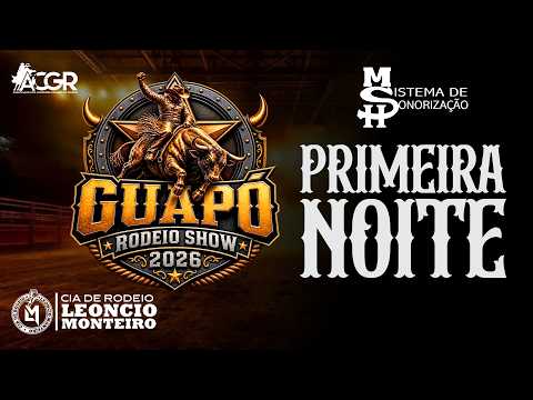 GUAPÓ RODEIO SHOW 2026  - PRIMEIRA NOITE / Cia de Rodeio Leoncio Monteiro
