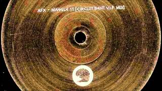 AFX - Mangle 11 [Circuit Bent V.I.P. Mix]