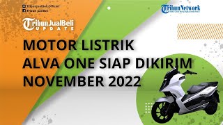 Motor Listrik Karya Anak Bangsa Alva One Dilucurkan, Siap Dikirim ke Konsumen November 2022