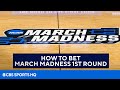 How to Bet March Madness Round 1 | CBS Sports HQ