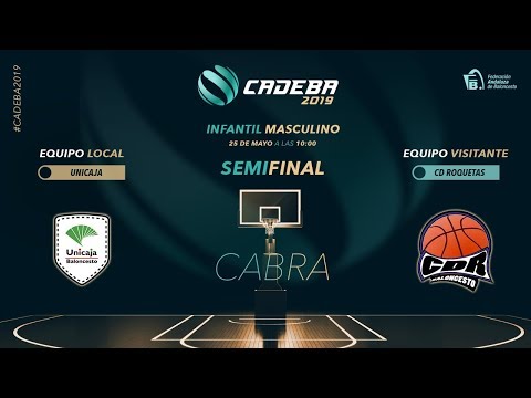 CADEBAINFMAS 2019 - SEMIFINALES - UNICAJA ANDALUCIA vs CD ROQUETAS BC