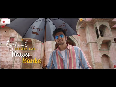 Hawa Banke - Darshan Raval | Lyrical | Nirmaan | Taniya Creations