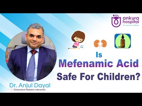 Mefenamic Acid for Kids: Benefits and Side Effects || Dr Anjul Dayal || Ankura Hospitals