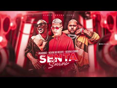 KEVIN DO RECIFE E KEVIN O CHRIS E BUARQUE   SENTA SUAVE  (ÁUDIO OFICIAL)
