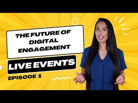 The Future of Digital Engagement | Ep. 1 - LIVE EVENTS