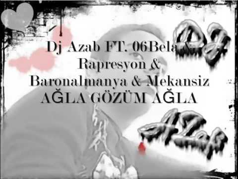 Dj Azab FT. 06Bela & Rapresyon & Baronalmanya & Mekansiz - Ağla Gözüm Ağla 2009