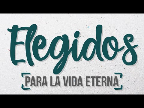HECHOS 13:44-52 ELEGIDOS PARA LA VIDA ETERNA