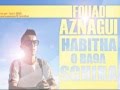 فؤاد أزناڭي حبيتها و باقى صغيرة Fouad Aznagui HABITHA W BA9A SGHIRA 2013